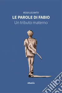 Le parole di Fabio. Un tributo materno libro
