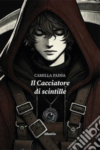 Il cacciatore di scintille libro