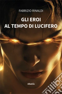 Gli eroi al tempo di lucifero libro