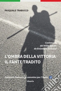 L'ombra della vittoria. Il fante tradito libro