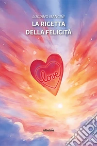 La ricetta della felicità libro