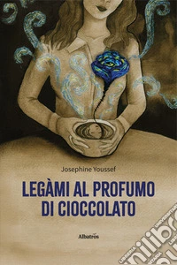 Legàmi al profumo di cioccolato libro