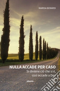 Nulla accade per caso. Si diviene ciò che si è, così accade a Dea libro