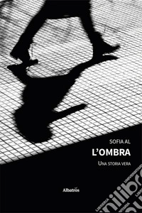 L'ombra. Una storia vera libro