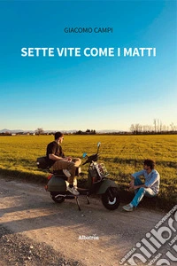 Sette vite come i matti libro