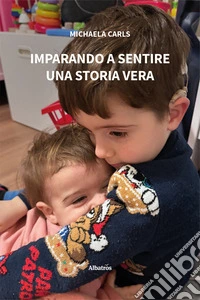 Imparando a sentire. Una storia vera libro