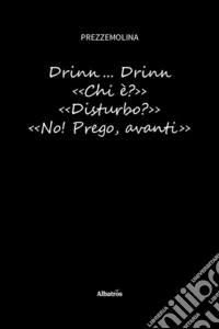Drinn... Drinn. «Chi è?» «Disturbo?» «No! Prego, avanti» libro