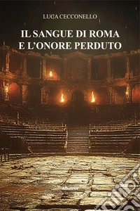 Il sangue di Roma e l'onore perduto