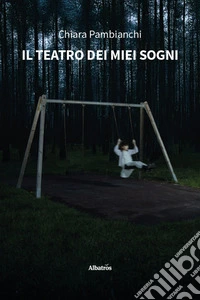 Il teatro dei miei sogni libro