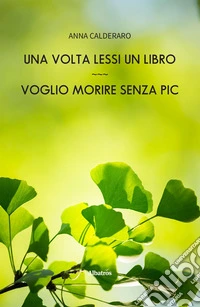 Una volta lessi un libro. Voglio morire senza Pic libro