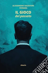 Il gioco del passato libro