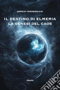 IL destino di Elmeria. La genesi del caos libro