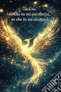 So che tu mi ascolterai, so che tu mi aiuterai libro