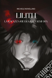 Lilith. La ragazza che era nata semi-dea libro
