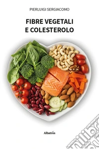 Fibre vegetali e colesterolo libro