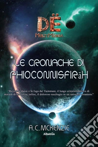 Le cronache di Phioconnisfirâh. Dë multimünda libro