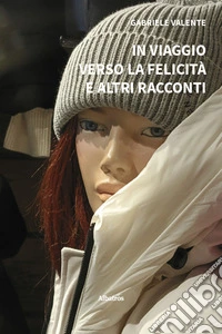 In viaggio verso la felicità e altri racconti libro