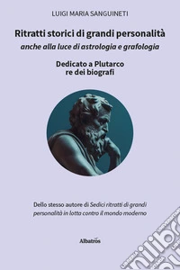 Ritratti storici di grandi personalità anche alla luce di astrologia e grafologia libro