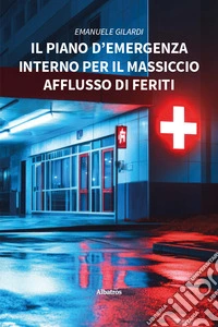Il piano d'emergenza interno per il massiccio afflusso di feriti libro