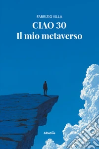 Ciao 30. Il mio metaverso libro
