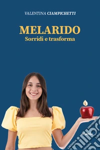 Melarido. Sorridi e trasforma libro