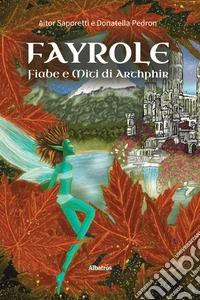 Fayrole, fiabe e miti di arthphir libro