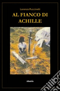 Al fianco di Achille libro