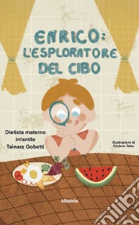 Enrico, l'esploratore del cibo libro