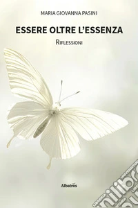 Essere oltre l'essenza. Riflessioni libro
