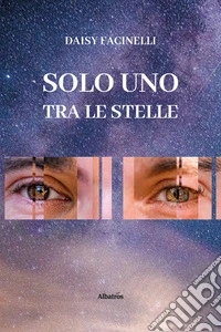 Solo uno tra le stelle. Alla mia piccola energica bambina interiore libro