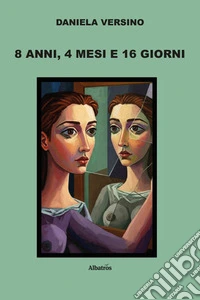 8 anni, 4 mesi e 16 giorni libro