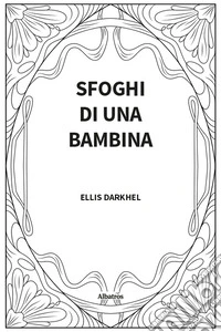 Sfoghi di una bambina libro