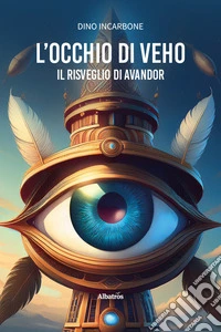 L'occhio di Veho. Il risveglio di Avandor libro