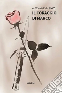 Il coraggio di Marco libro