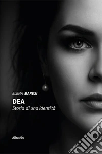DEA. Storia di una identità libro