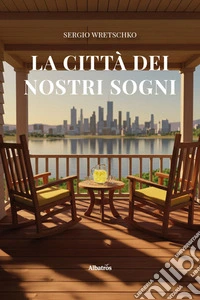 La città dei nostri sogni libro