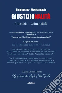 Sistemismo magistratuale. Giustizionalità (Giustizia + Criminalità) libro