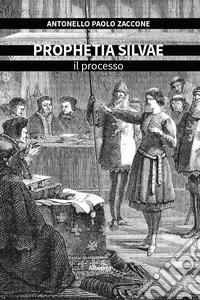 Prophetia silvae. Il processo libro