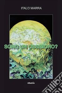 Sono un ossimoro? libro