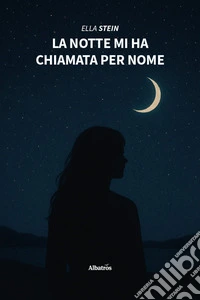 La notte mi ha chiamata per nome libro