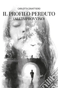 Il profilo perduto (all'improvviso) libro