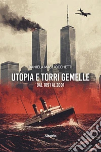 Utopia e Torri Gemelle: dal 1891 al 2001