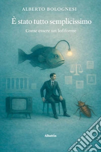 È stato tutto semplicissimo, come essere un lofiforme libro