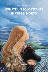 Non c'è un solo istante in cui sei morto libro