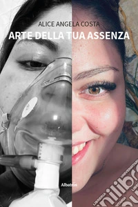 Arte della tua assenza libro