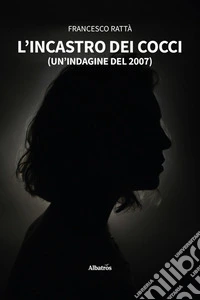L'incastro dei cocci. (Un'indagine del 2007) libro