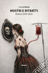 Mostri e ritratti. Mostra 2019-2025 libro