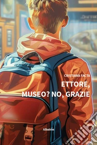 Ettore, museo? No, grazie libro