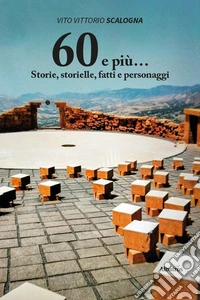 60 e più... Storie, storielle, fatti e personaggi libro