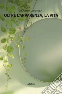 Oltre l'apparenza, la vita libro